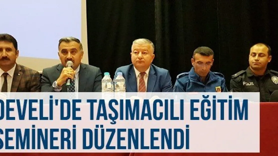 Develi'de Taşımacılı Eğitim Semineri Düzenlendi