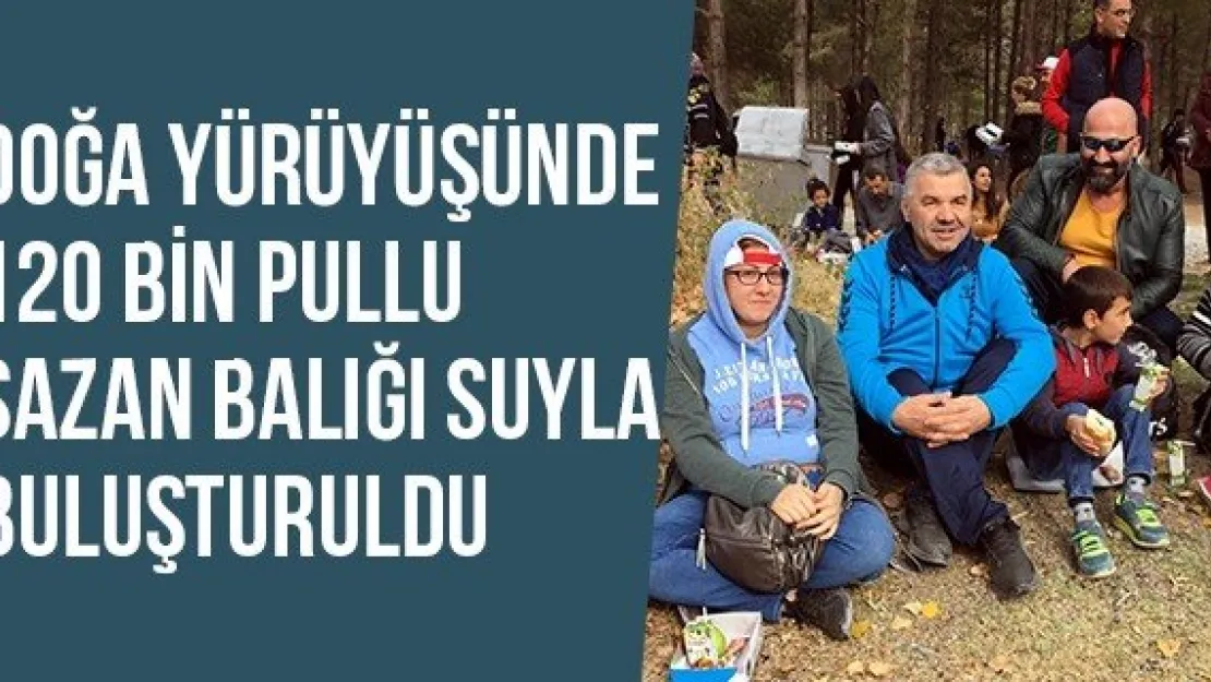 Doğa Yürüyüşünde 120 Bin Pullu Sazan Balığı Suyla Buluşturuldu