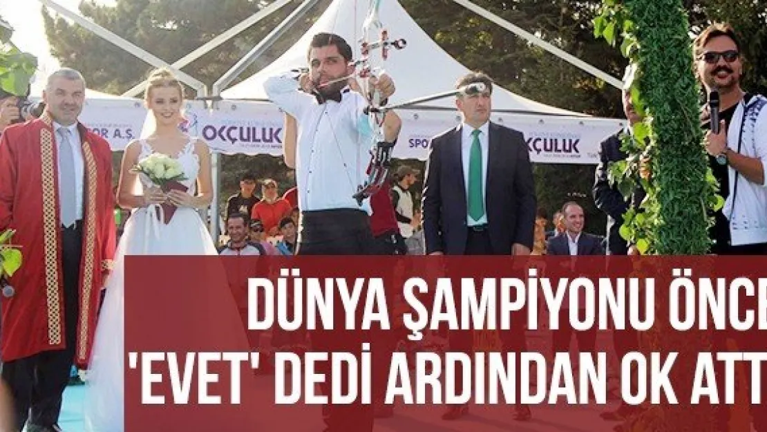 Dünya Şampiyonu Önce 'Evet' Dedi Ardından Ok Attı