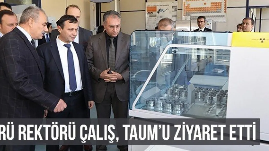 ERÜ Rektörü Çalış, TAUM'u Ziyaret Etti