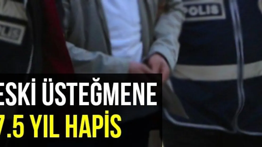 Eski Üsteğmene 7.5 Yıl Hapis