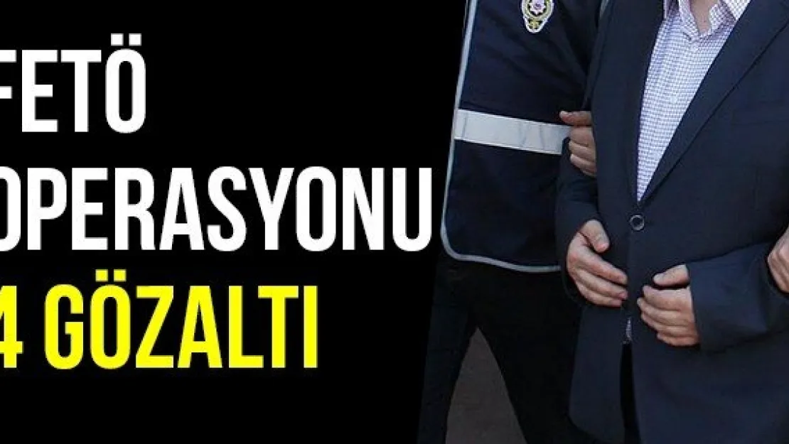 FETÖ Operasyonu: 4 Gözaltı