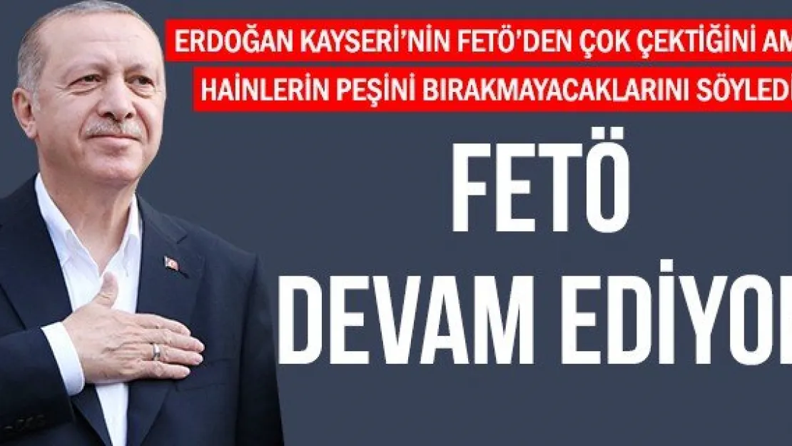 FETÖ DEVAM EDİYOR