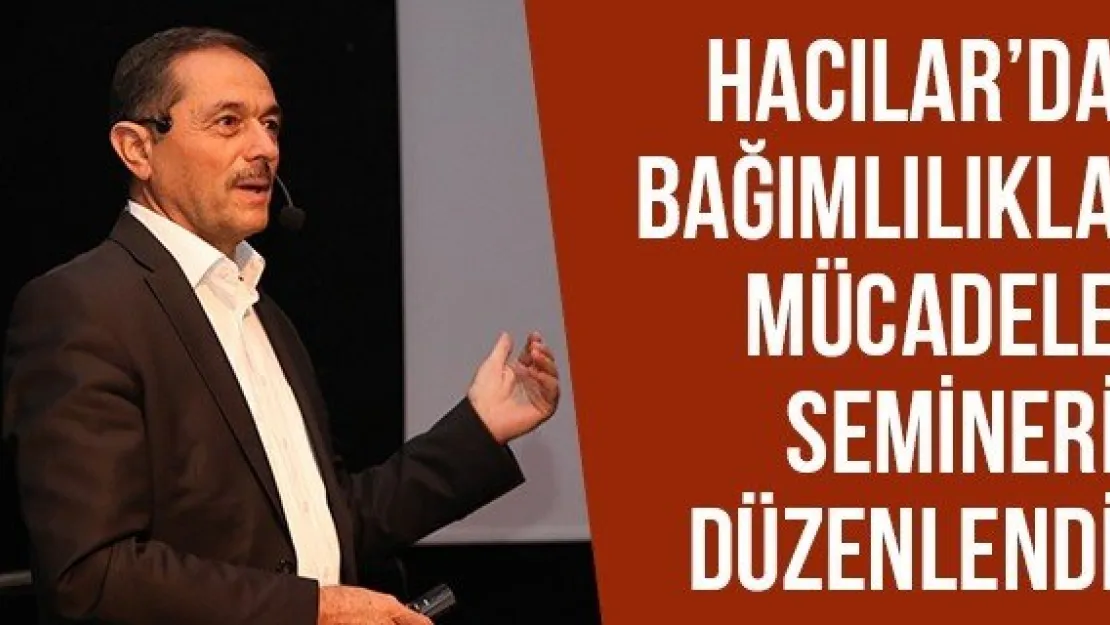 Hacılar'da Bağımlılıkla Mücadele Semineri Düzenlendi