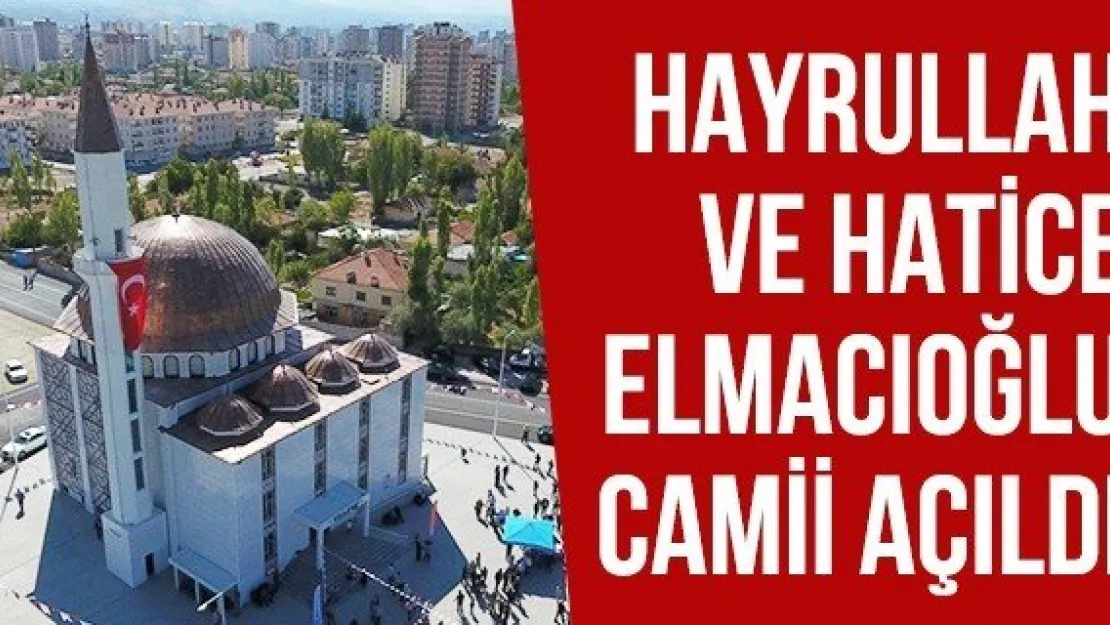 Hayrullah Ve Hatice Elmacıoğlu Camii Açıldı