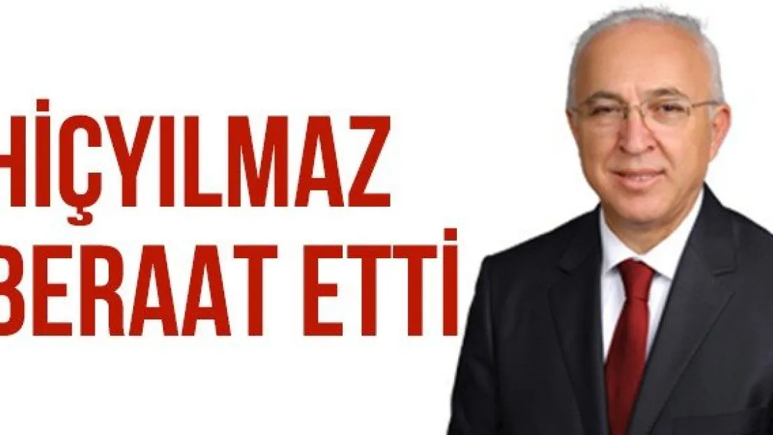 HİÇYILMAZ BERAAT ETTİ