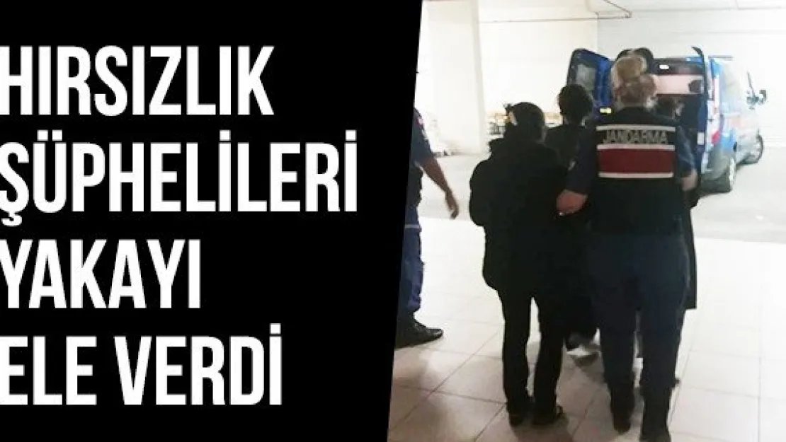 Hırsızlık Şüphelileri Yakayı Ele Verdi