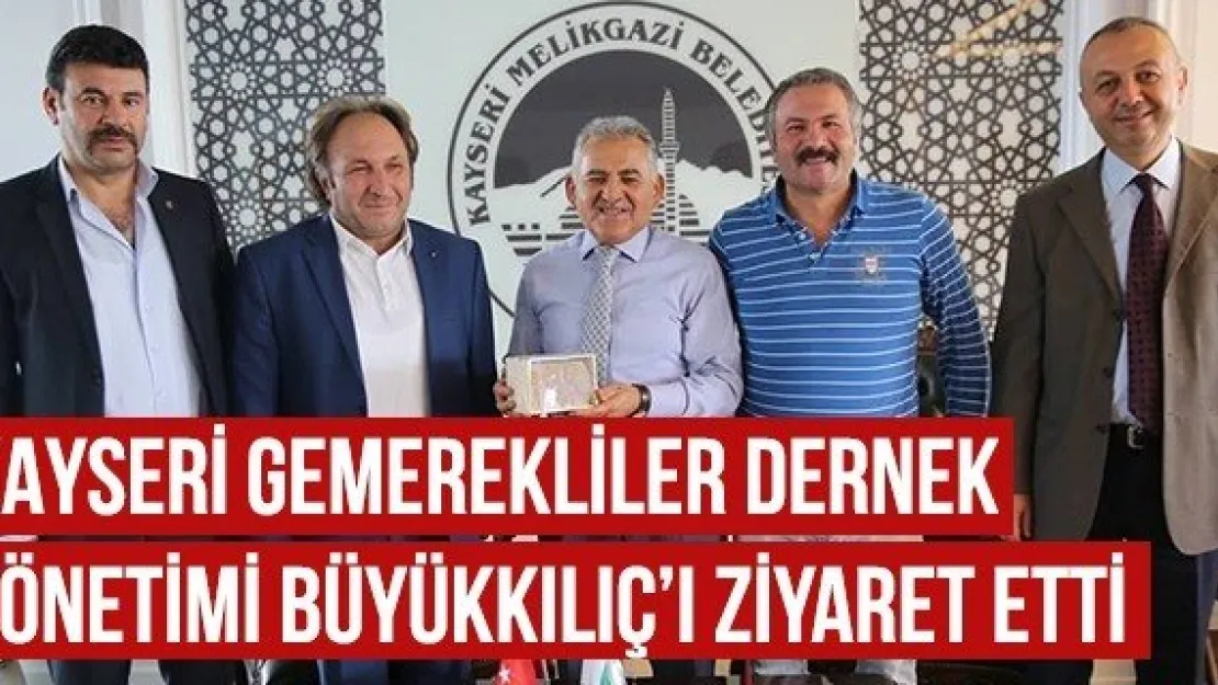 Kayseri Gemerekliler Dernek Yönetimi Büyükkılıç'ı Ziyaret Etti