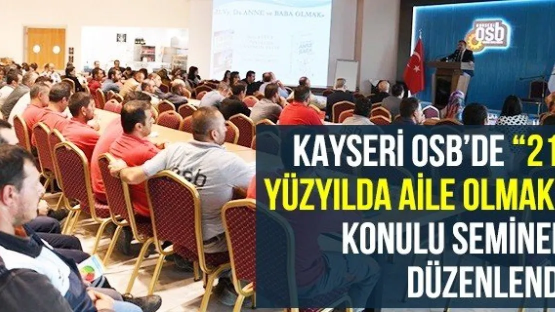 Kayseri OSB'de '21. Yüzyılda Aile Olmak' Konulu Seminer Düzenlendi