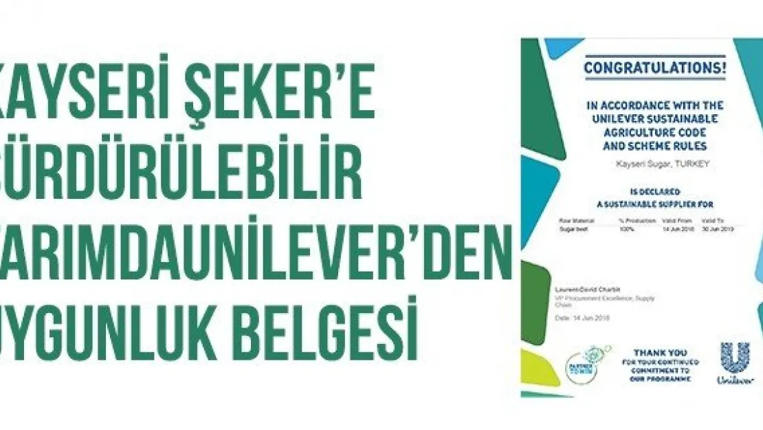 Kayseri Şeker'e Sürdürülebilir Tarımdaunilever'den Uygunluk Belgesi