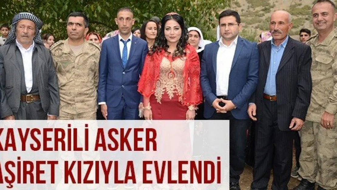 Kayserili Asker Aşiret Kızıyla Evlendi