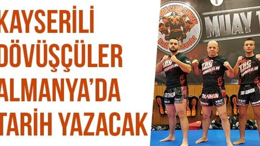 Kayserili Dövüşçüler Almanya'da Tarih Yazacak