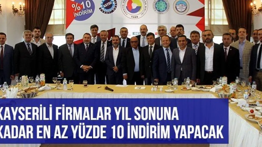 Kayserili Firmalar Yıl Sonuna Kadar En Az Yüzde 10 İndirim Yapacak