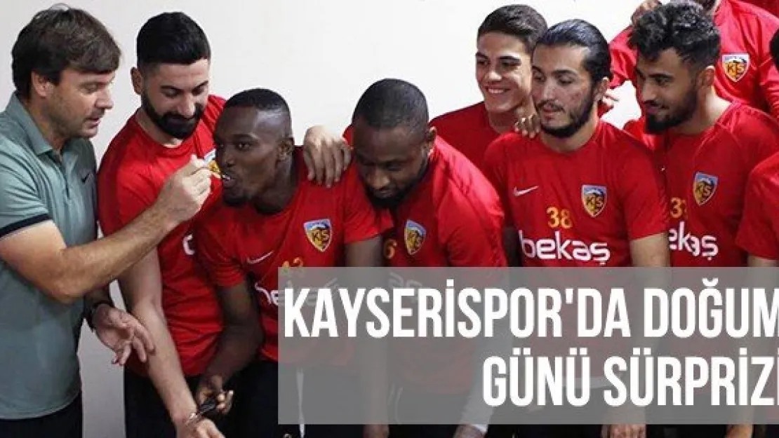 Kayserispor'da Doğum Günü Sürprizi