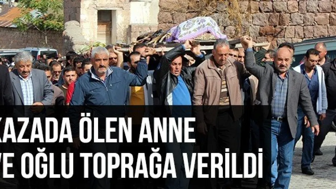 Kazada Ölen Anne Ve Oğlu Toprağa Verildi