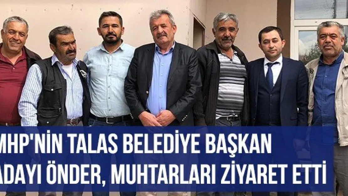 MHP'nin Talas Belediye Başkan Adayı Önder, Muhtarları Ziyaret Etti
