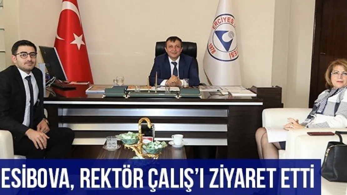 Nesibova, Rektör Çalış'ı Ziyaret Etti