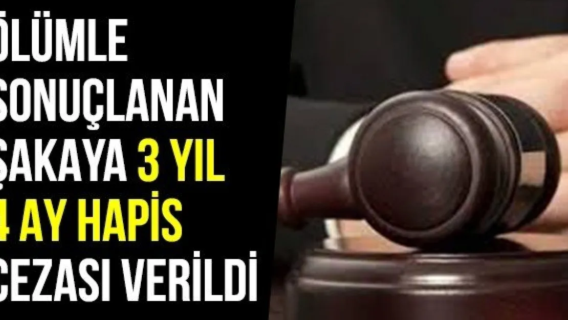 Ölümle Sonuçlanan Şakaya 3 Yıl 4 Ay Hapis Cezası Verildi