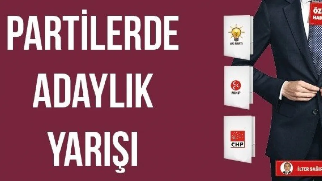 PARTİLERDE ADAYLIK YARIŞI