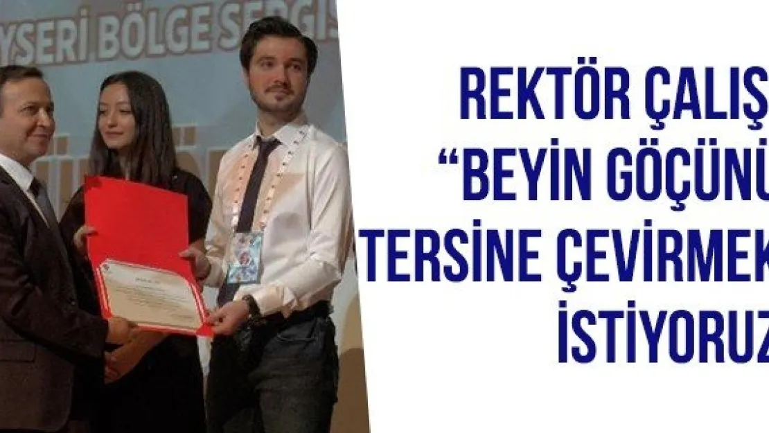 Rektör Çalış: 'Beyin Göçünü Tersine Çevirmek İstiyoruz