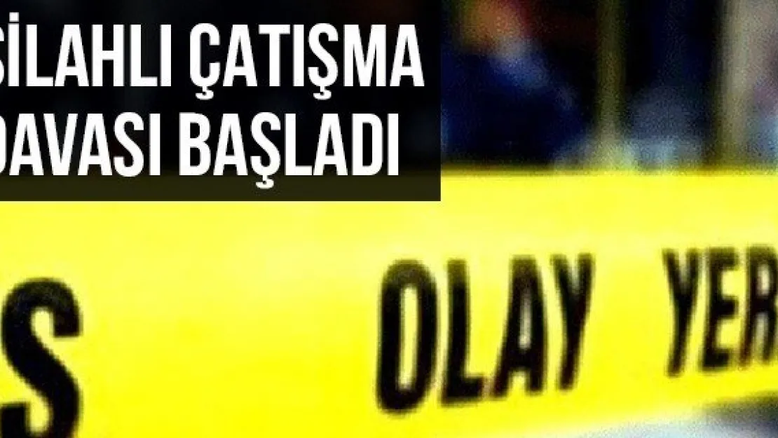 Silahlı Çatışma Davası Başladı