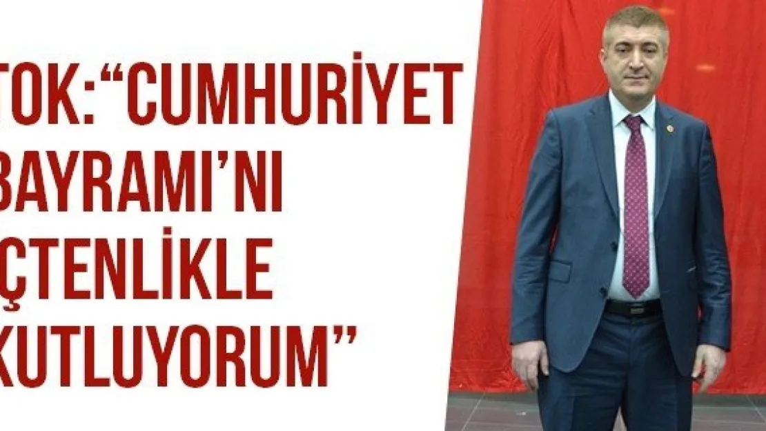 Tok: 'Cumhuriyet Bayramı'nı İçtenlikle Kutluyorum'