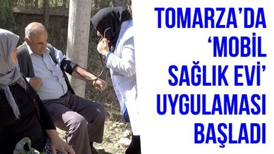 Tomarza'da 'Mobil Sağlık Evi' Uygulaması Başladı