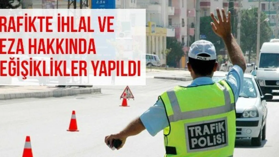 Trafikte İhlal Ve Ceza Hakkında Değişiklikler Yapıldı