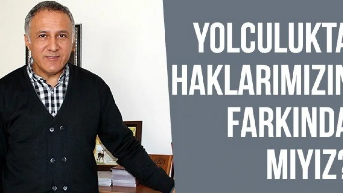 Yolculukta Haklarımızın Farkında Mıyız?