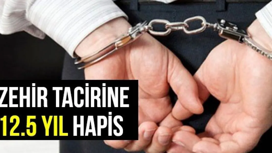 Zehir Tacirine 12.5 Yıl Hapis