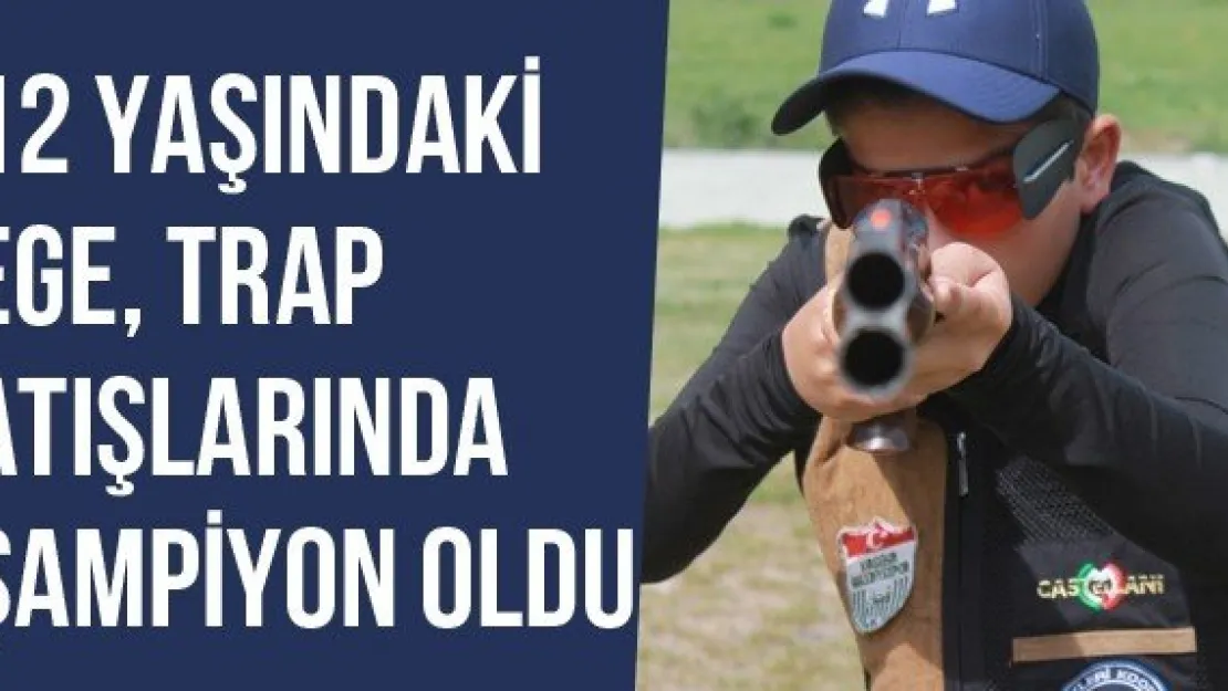 12 Yaşındaki Ege, Trap Atışlarında Şampiyon Oldu