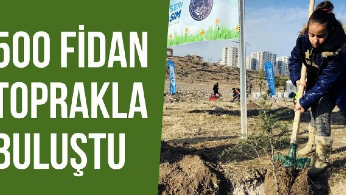 500 Fidan Toprakla Buluştu