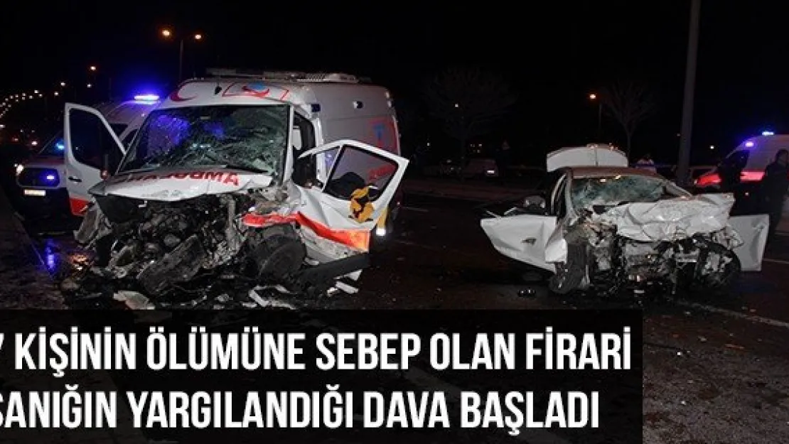 7 Kişinin Ölümüne Sebep Olan Firari Sanığın Yargılandığı Dava Başladı