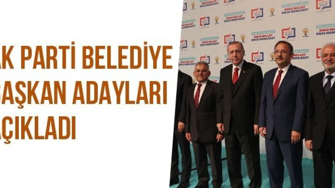 AK Parti Belediye Başkan Adayları Açıkladı