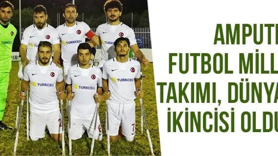 Ampute Futbol Milli Takımı, Dünya İkincisi Oldu