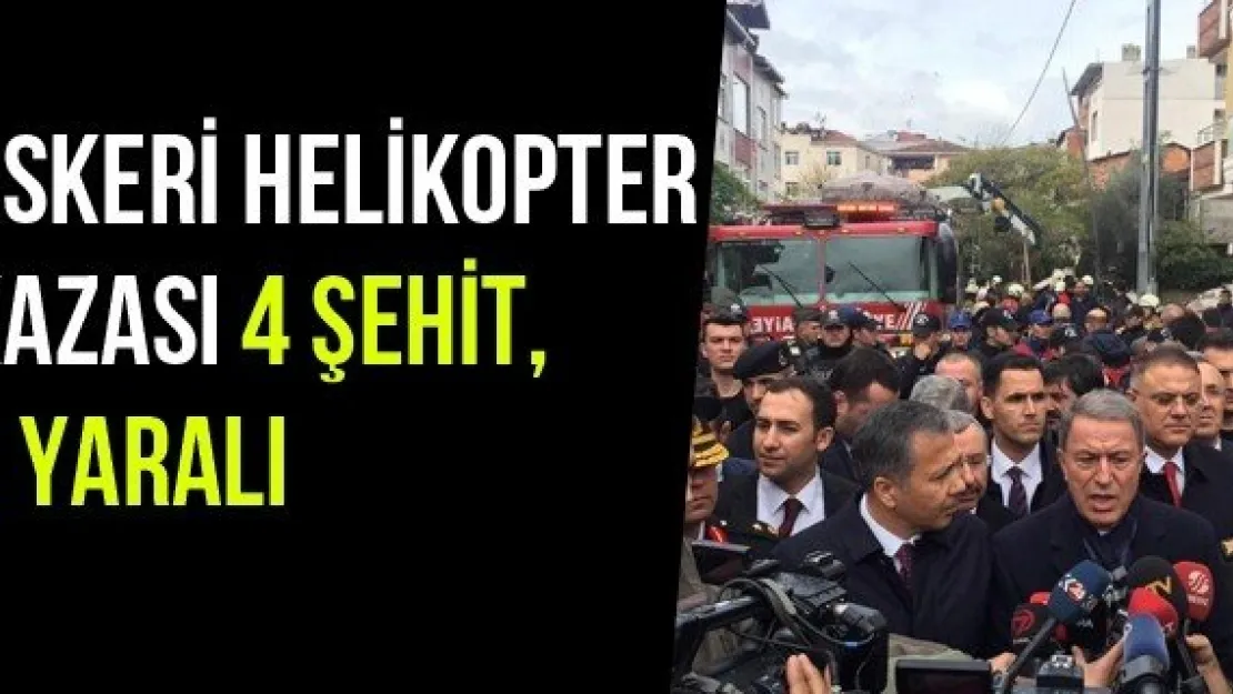 Askeri Helikopter Kazası 4 Şehit, 1 Yaralı