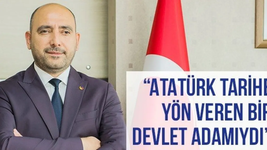 'Atatürk Tarihe Yön Veren Bir Devlet Adamıydı'