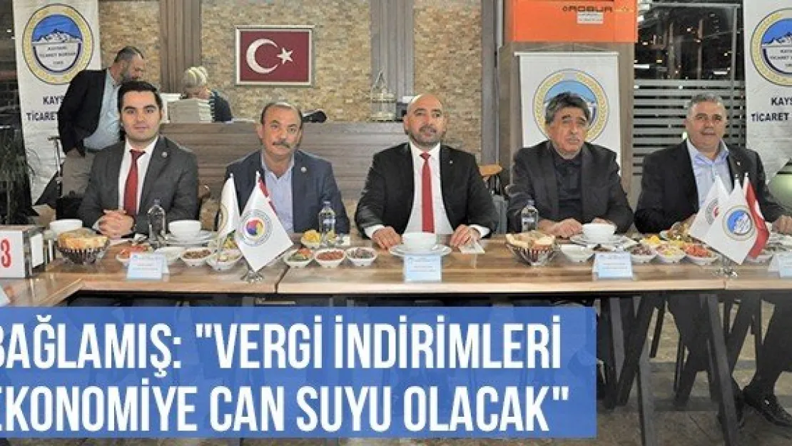 Bağlamış: &quotVergi İndirimleri Ekonomiye Can Suyu Olacak"