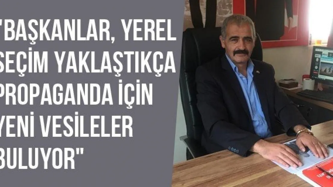 &quotBaşkanlar, yerel seçim yaklaştıkça propaganda için yeni vesileler buluyor"