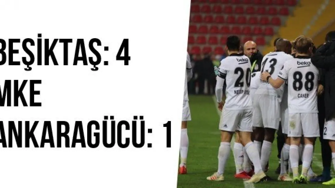 Beşiktaş: 4  MKE Ankaragücü:1