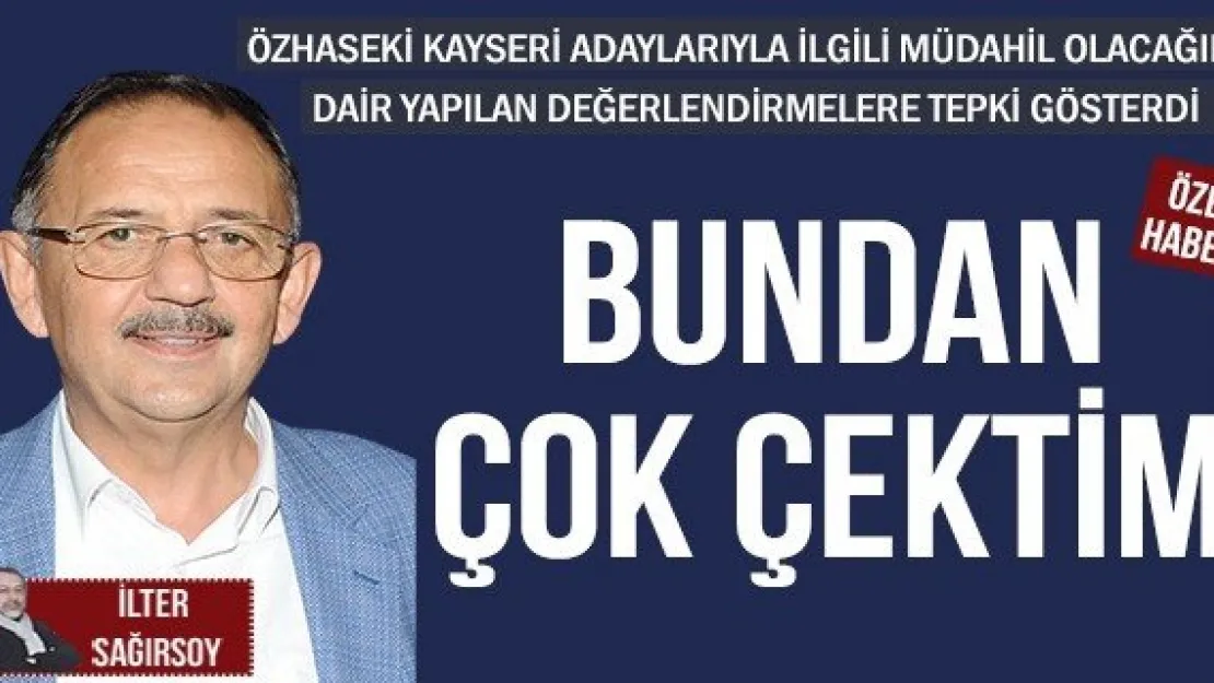 BUNDAN ÇOK ÇEKTİM