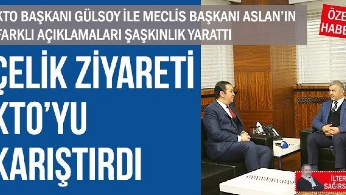 ÇELİK ZİYARETİ KTO'YU KARIŞTIRDI