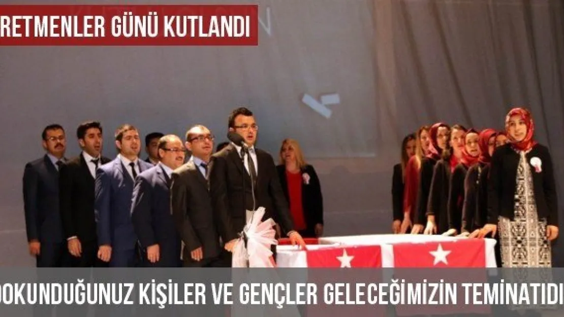 'Dokunduğunuz kişiler ve gençler geleceğimizin teminatıdır'