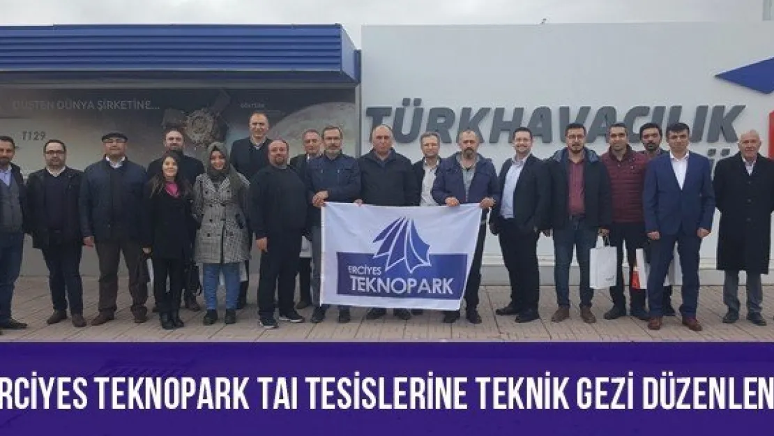 Erciyes Teknopark TAI Tesislerine Teknik Gezi Düzenlendi