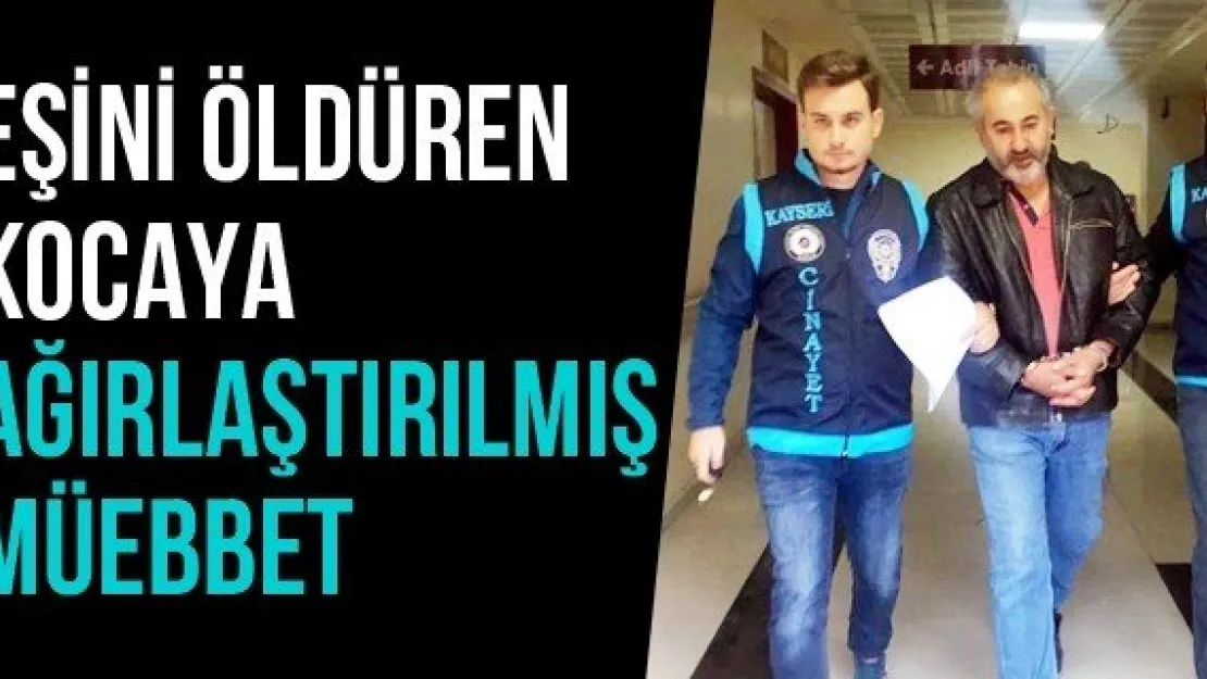 Eşini Öldüren Kocaya Ağırlaştırılmış Müebbet