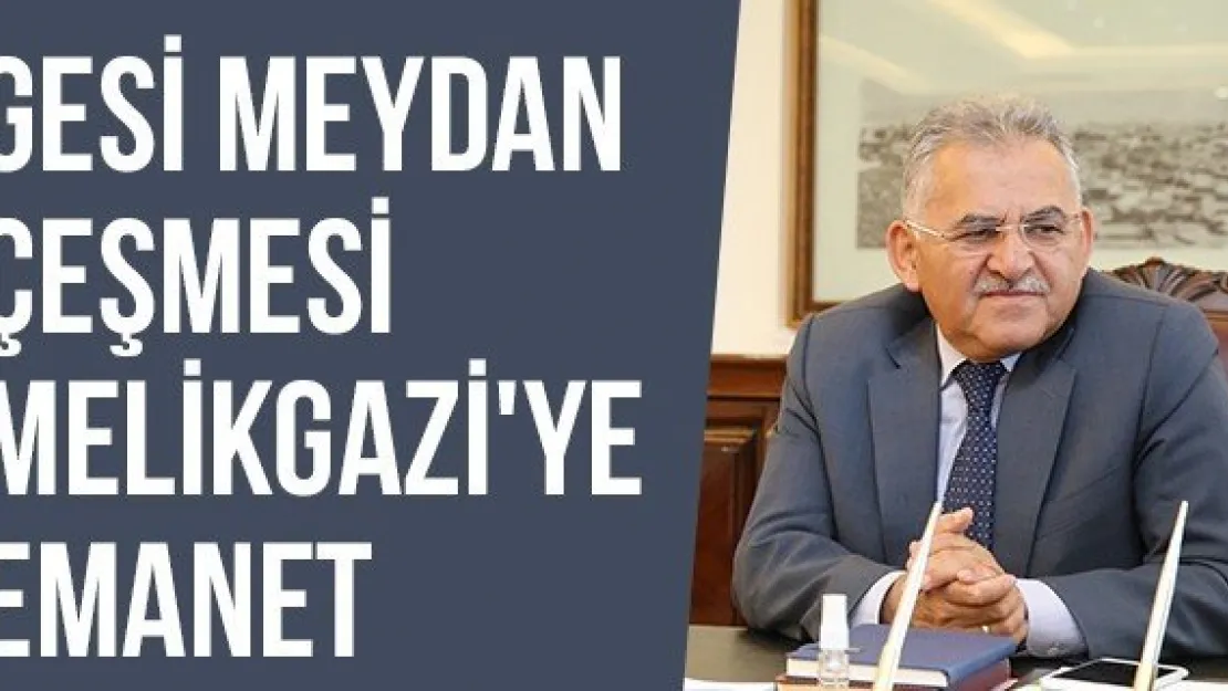 Gesi Meydan Çeşmesi Melikgazi'ye Emanet