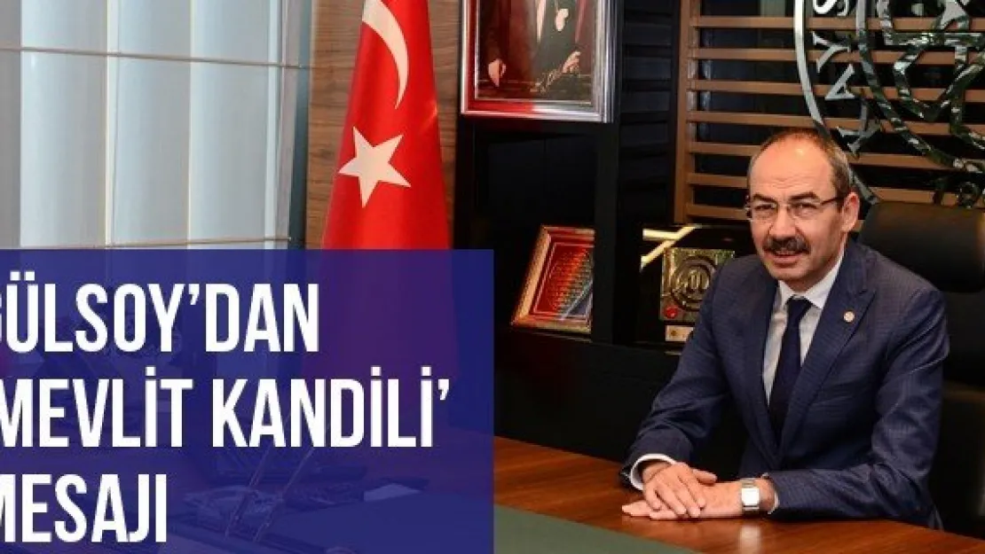 Gülsoy'dan 'Mevlit Kandili' Mesajı