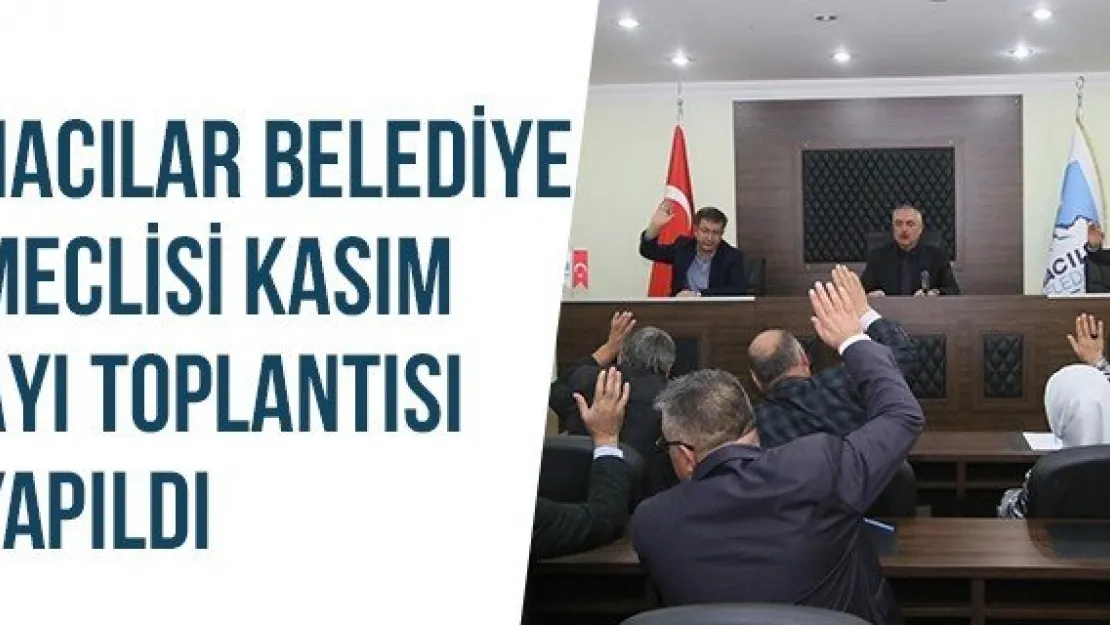 Hacılar Belediye Meclisi Kasım Ayı Toplantısı Yapıldı