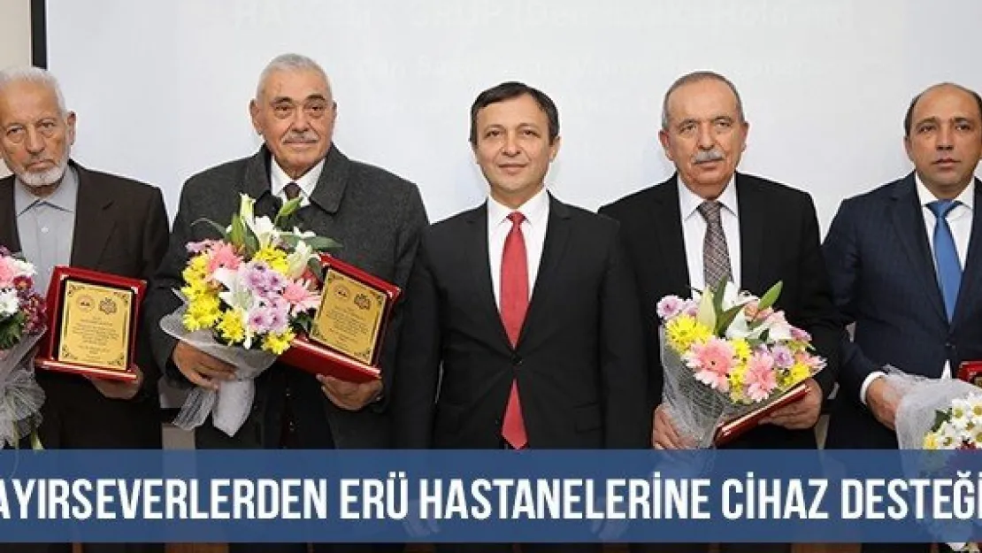 Hayırseverlerden ERÜ Hastanelerine Cihaz Desteği