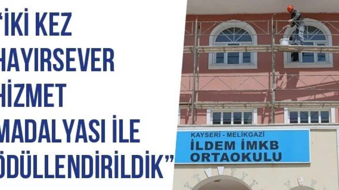 'İki kez hayırsever hizmet madalyası ile ödüllendirildik'